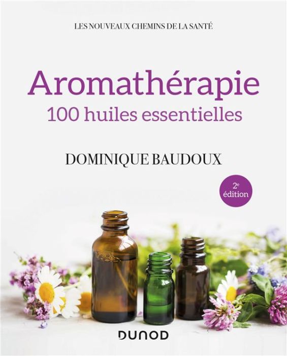 Emprunter Aromathérapie. 100 huiles essentielles, 2e édition livre