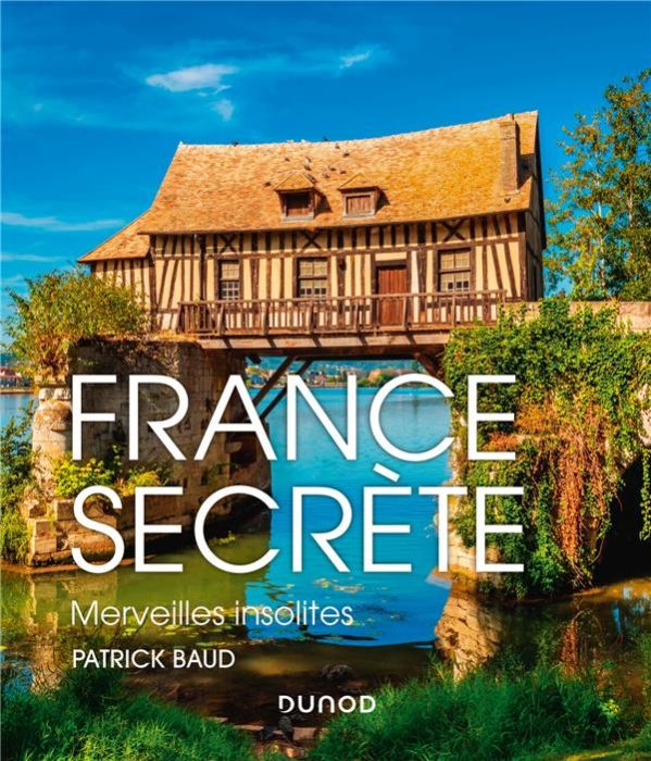 Emprunter France secrète. Merveilles insolites livre