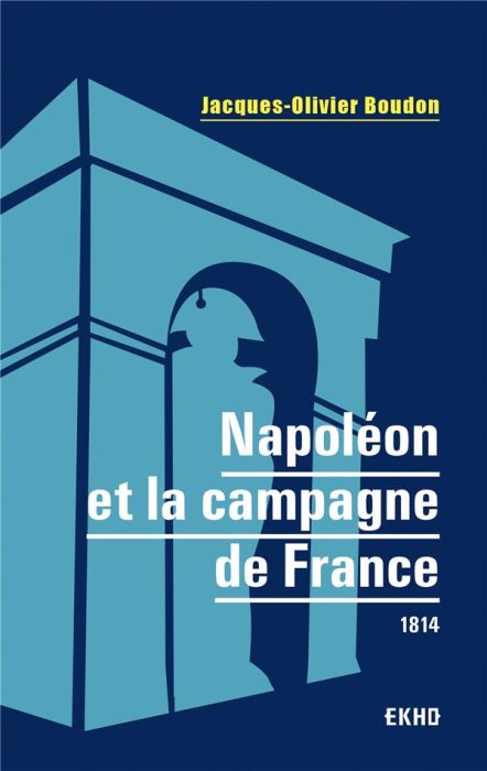 Emprunter Napoléon et la campagne de France. 1814 livre