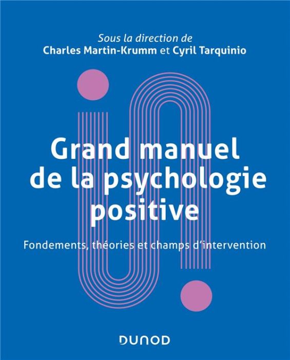 Emprunter Grand manuel de la psychologie positive. Fondements, théories et champs d'intervention livre