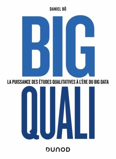 Emprunter Big Quali. La puissance des études qualitatives à l'ère du Big Data livre