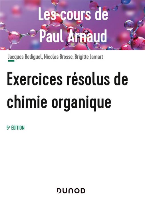 Emprunter Exercices résolus de chimie organique. Les cours de Paul Arnaud, 5e édition livre