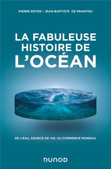 Emprunter La fabuleuse histoire de l'Océan. De l'eau, source de vie, au commerce mondial livre
