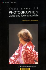 Emprunter Vous avez dit photographie ? Guide des lieux et activités, 5e édition revue et augmentée livre
