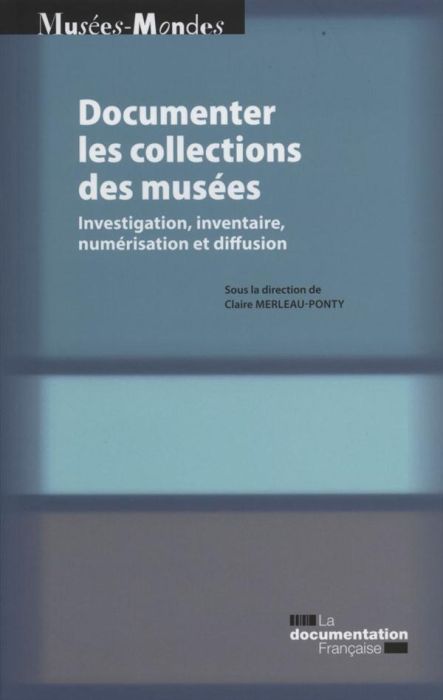 Emprunter Documenter les collections de musées. Investigation, inventaire, numérisation et diffusion livre