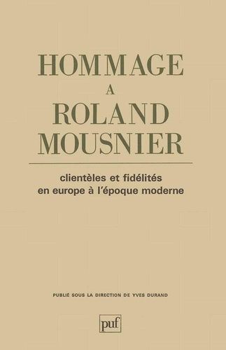 Emprunter Hommage à Roland Mousnier. Clientèles et fidélités en Europe à l'Époque moderne livre