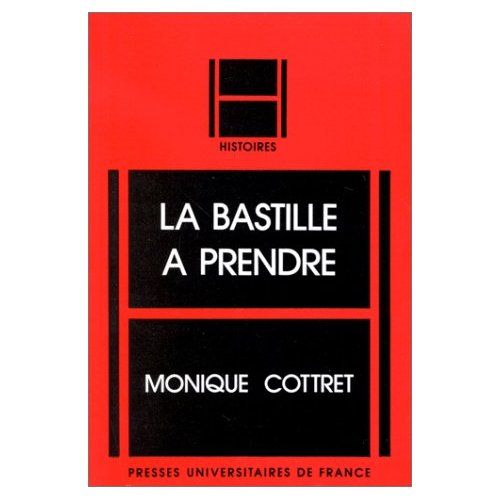 Emprunter La Bastille à prendre. Histoire et mythe de la forteresse royale livre