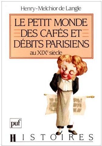 Emprunter Le petit monde des cafés et débits parisiens au XIXe siècle. Evolution de la sociabilité citadine livre