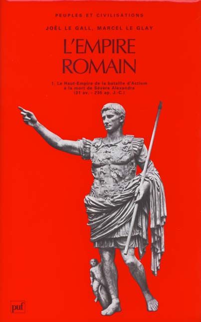 Emprunter L'EMPIRE ROMAIN. Tome 1, le Haut-Empire de la bataille d'Actium (31 av J-C) à l'assassinat de Sévère livre