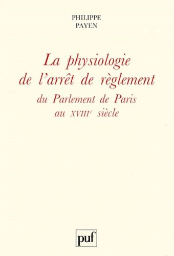 Emprunter La physiologie de l'arrêt de règlement du Parlement de Paris au XVIIIe siècle livre