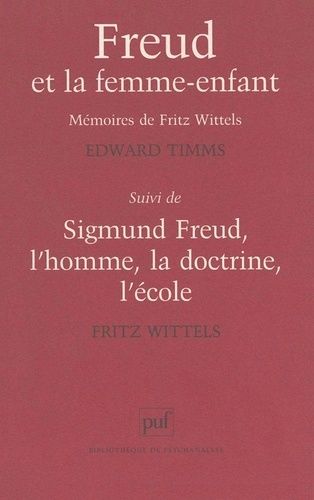 Emprunter Freud et la femme-enfant. suivi de Sigmund Freud. Les mémoires de Fritz Wittels, l'homme, la doctrin livre