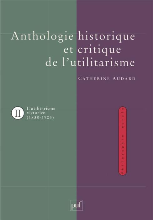 Emprunter ANTHOLOGIE HISTORIQUE ET CRITIQUE DE L'UTILITARISME. Tome 2, L'utilitarisme victorien (1838-1903) livre