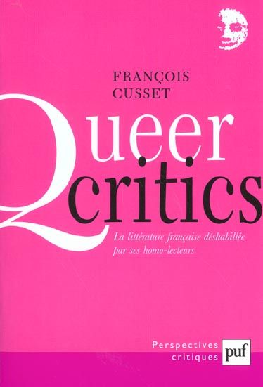 Emprunter Queer critics. La littérature française déshabillée par ses homo-lecteurs livre