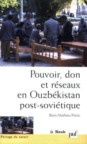 Emprunter Pouvoir, don et réseaux en Ouzbékistan post-soviétique livre