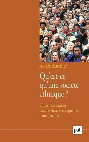 Emprunter Qu'est-ce qu'une société ethnique ? Ethnicité et racisme dans les sociétés européennes d'immigration livre