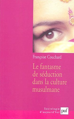 Emprunter Le fantasme de séduction dans la culture musulmane. Mythes et représentations sociales, 2e édition livre