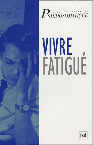 Emprunter Revue française de psychosomatique Hors série : Vivre fatigué. Actes du colloque livre