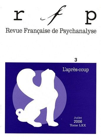 Emprunter Revue Française de Psychanalyse Tome 70 N° 3, Juillet 2006 : L'après-coup livre
