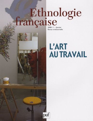 Emprunter Ethnologie française N° 1, Janvier 2008 : L'art au travail livre