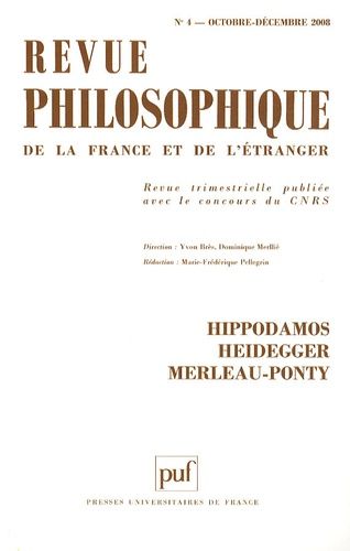 Emprunter Revue philosophique N° 4, Octobre-décembre 2008 : Hippodamos, Heidegger, Merleau-Ponty livre