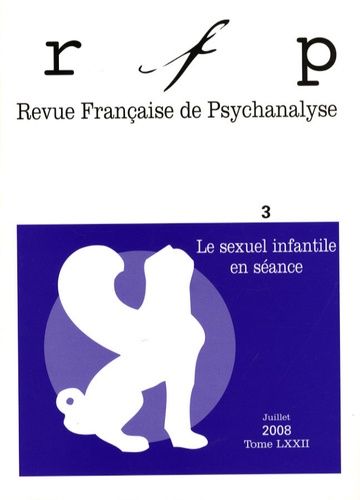 Emprunter Revue Française de Psychanalyse Tome 72 N° 3, Juillet 2008 : Le sexuel infantile en séance livre