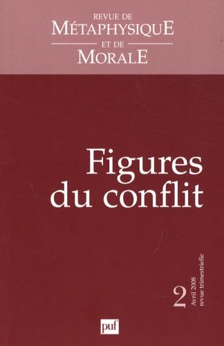 Emprunter Revue de Métaphysique et de Morale N° 2, avril-juin 2008 : Figures du conflit livre