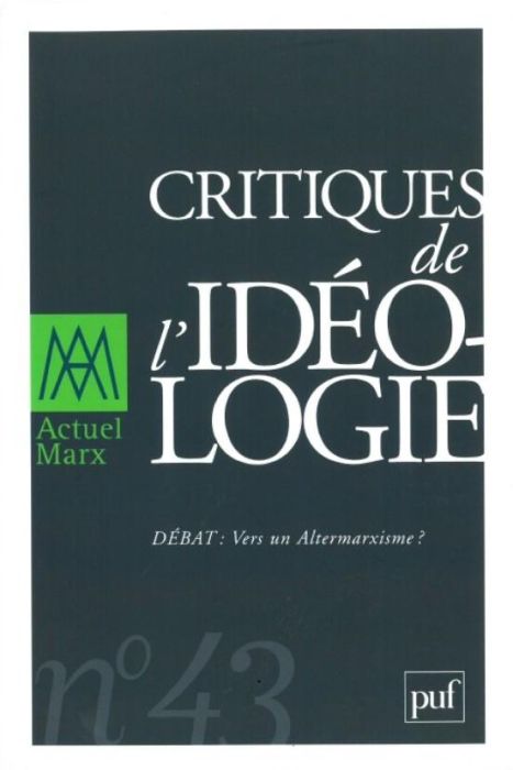 Emprunter Actuel Marx N° 43, premier semestre 2008 : Critiques de l'idéologie. Vers un Altermarxisme ? livre