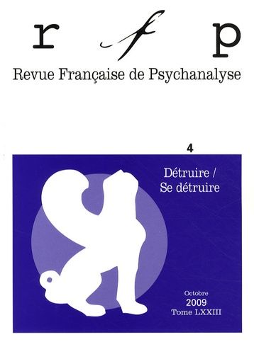Emprunter Revue Française de Psychanalyse Tome 73 N° 4, Septembre 2009 : Détruire / Se détruire livre