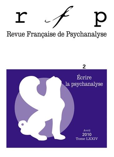 Emprunter Revue Française de Psychanalyse Tome 74 N° 2, Avril 2010 : Ecrire la psychanalyse livre