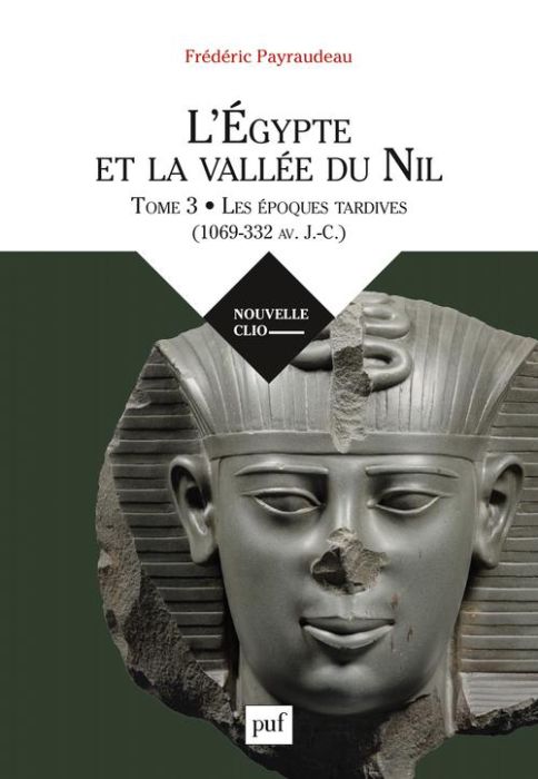 Emprunter L'Egypte et la vallée du Nil. Tome 3, Les époques tardives (1069-332 av. J.-C.) livre
