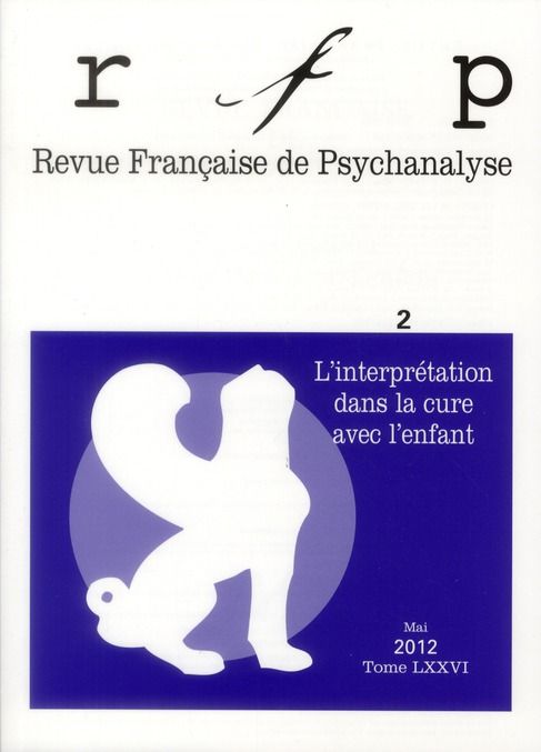Emprunter Revue Française de Psychanalyse Tome 76 N° 2, Mai 2012 : L'interprétation dans la cure avec l'enfant livre