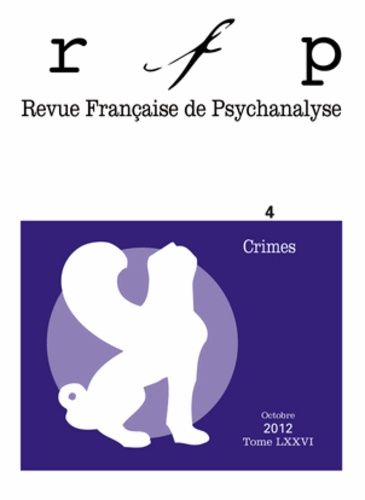 Emprunter Revue Française de Psychanalyse Tome 76 N° 4, Octobre 2012 : Crimes livre