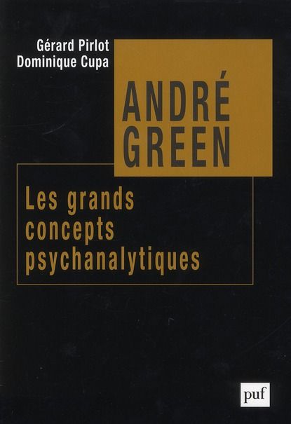 Emprunter André Green, les grands concepts psychanalytiques livre