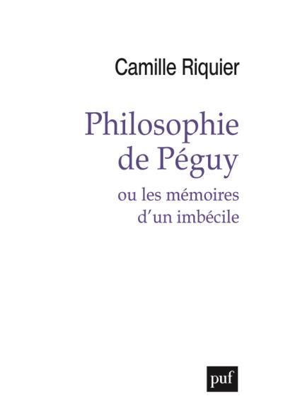 Emprunter Philosophie de Péguy ou les mémoires d'un imbécile livre