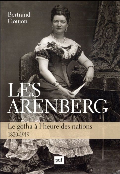 Emprunter Les Arenberg. Le gotha à l'heure des nations (1820-1919) livre