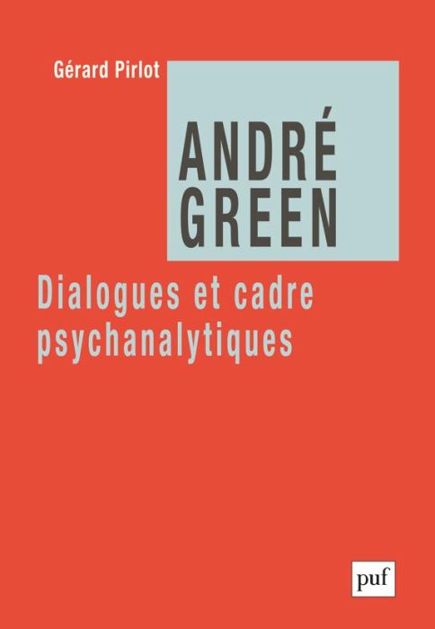Emprunter André Green, dialogues et cadre psychanalytiques livre