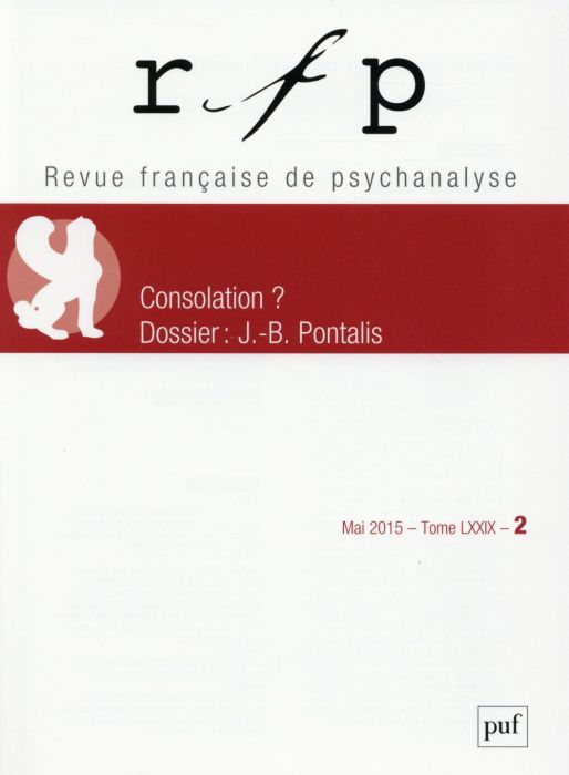 Emprunter Revue Française de Psychanalyse Tome 79 N° 2, Mai 2015 : Consolation ? Dossier : J-B Pontalis livre