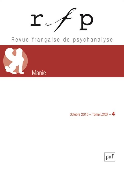 Emprunter Revue Française de Psychanalyse Tome 79 N° 4, Octobre 2015 : Manie livre