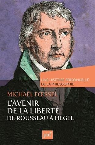 Emprunter L'avenir de la liberté, Rousseau, Kant, Hegel. Une histoire personnelle de la philosophie livre