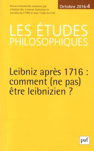 Emprunter Les études philosophiques N° 4, octobre 2016 : Leibniz après 1716 : comment (ne pas) être leibnizien livre