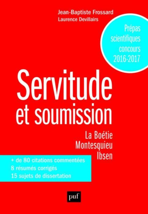 Emprunter Servitude et soumission, La Boétie, Montesquieu, Ibsen. Prépas scientifiques, Edition 2016-2017 livre