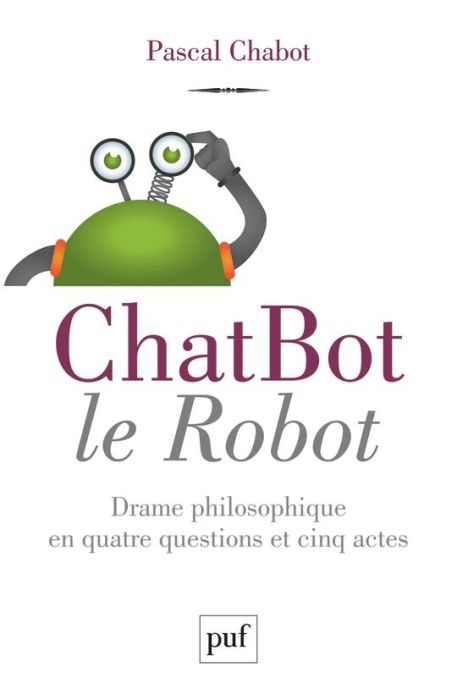 Emprunter ChatBot le robot. Drame philosophique en quatre questions et cinq actes livre