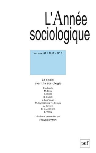 Emprunter L'Année sociologique Volume 67 N° 2/2017 : Le social avant la sociologie livre