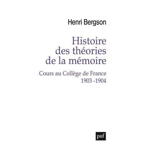 Emprunter Histoire des théories de la mémoire. Cours au Collège de France 1903-1904 livre