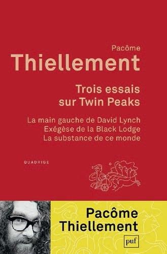 Emprunter Trois essais sur Twin Peaks. La main gauche de David Lynch %3B Exégèse de la Black Lodge %3B La substanc livre