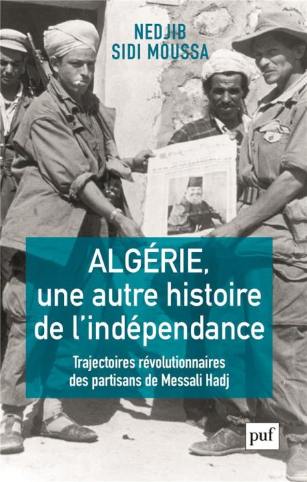 Emprunter Algérie, une autre histoire de l'indépendance. Trajectoires révolutionnaires des partisans de Messal livre