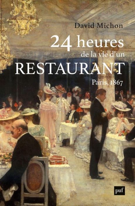 Emprunter 24 heures de la vie d'un restaurant. Paris, 1867 livre