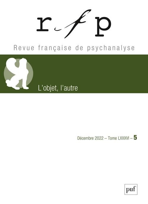 Emprunter Revue Française de Psychanalyse Tome 86 N° 5, décembre 2022 : L'objet, l'autre livre