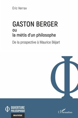 Emprunter Gaston Berger ou la mètis d'un philosophe. De la prospective à Maurice Béjart livre