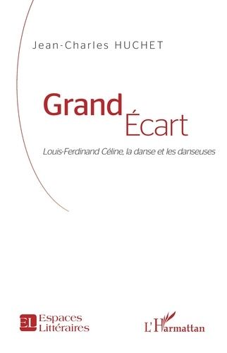 Emprunter Grand écart. Louis-Ferdinand Céline, la danse et les danseuses livre